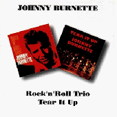 Burnette, Johnny - ' Rock'n'Roll Trio + Tear It Up'  CD